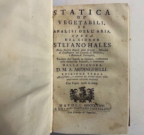 Statica de' vegetabili ed analisi dell'aria. Opera tradotta dall'inglese in italiano, confrontata colla traduzione franzese, e comentata dalla signora D. M. A. Ardinghelli. Edizione terza